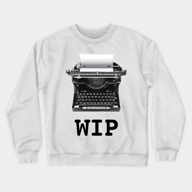 WIP Crewneck Sweatshirt by Buffyandrews